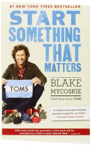 Book cover of Start Something that Matters by Blake Mycoskie